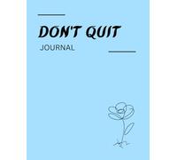 Don't Quit Journal: A Guided Diary for Self-Esteem, Emotional Healing, and Resilience During Life Transitions