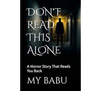 DON'T READ THIS ALONE: A Horror Story That Reads You Back