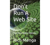 Don't Run A Web Site: You Have Better Options