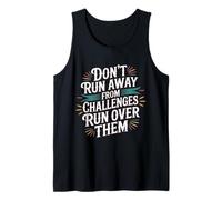 Don't Run Away from Challenges Run Over Them - Canotta