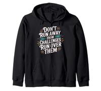 Don't Run Away from Challenges Run Over Them - Felpa con Cappuccio