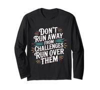 Don't Run Away from Challenges Run Over Them - Maglia a Manica