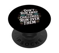 Don't Run Away From Challenges Run Over Them - PopSockets PopGrip Adesivo