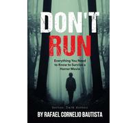 Don't Run: Everything You Need to Know to Survive a Horror Movie