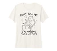 Don't Rush Me Cat Procrastinazione dell'ultimo Minuto Maglietta Premium