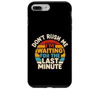 Don't Rush Me I'm Waiting for the Last Minute Retro Vintage Custodia per iPhone 7 Plus/8 Plus
