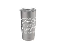 Don't Rush Me I'm Waiting Until The Last Minute Bicchiere termico in acciaio inox doppia parete