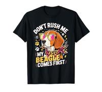 Don't Rush Me My Beagle Comes First Dog Lover Maglietta