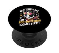 Don't Rush Me My Boston Terrier Comes First Quote PopSockets PopGrip Adesivo