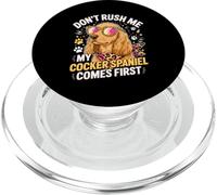 Don't Rush Me My Cocker Spaniel Comes First PopSockets PopGrip per MagSafe