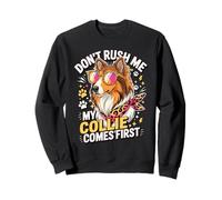 Don't Rush Me My Collie Comes First Funny Felpa
