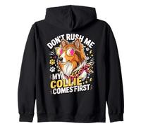 Don't Rush Me My Collie Comes First Funny Felpa con Cappuccio