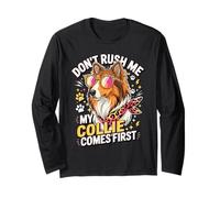Don't Rush Me My Collie Comes First Funny Maglia a Manica