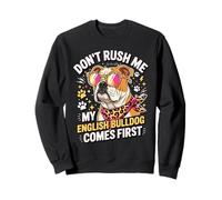 Don't Rush Me My English Bulldog Comes First Funny Felpa