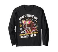 Don't Rush Me My German Shorthaired Pointer Comes First Maglia a Manica