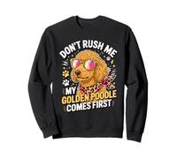 Don't Rush Me My Golden Poodle Comes First Felpa