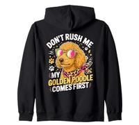 Don't Rush Me My Golden Poodle Comes First Felpa con Cappuccio