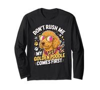 Don't Rush Me My Golden Poodle Comes First Maglia a Manica