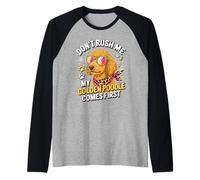 Don't Rush Me My Golden Poodle Comes First Maglia con Maniche Raglan