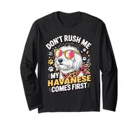 Don't Rush Me My Havanese Comes First Dog Lover Maglia a Manica