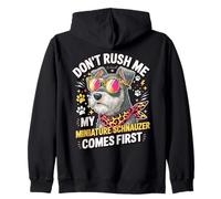 Don't Rush Me My Miniature Schnauzer Comes First Felpa con Cappuccio