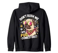 Don't Rush Me My Pug Comes First Dog Lover Felpa con Cappuccio