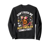 Don't Rush Me My Rottweiler Comes First Felpa