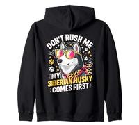 Don't Rush Me My Siberian Husky Comes First Felpa con Cappuccio