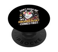 Don't Rush Me My Siberian Husky Comes First PopSockets PopGrip Adesivo