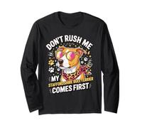 Don't Rush Me My Staffordshire Bull Terrier Comes First Maglia a Manica