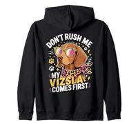 Don't Rush Me My Vizsla Comes First Dog Lover Felpa con Cappuccio