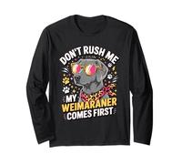 Don't Rush Me My Weimaraner Comes First Maglia a Manica