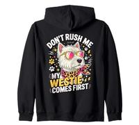 Don't Rush Me My Westie Comes First Felpa con Cappuccio