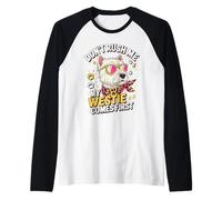 Don't Rush Me My Westie Comes First Maglia con Maniche Raglan