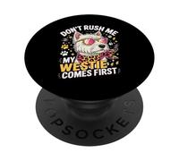Don't Rush Me My Westie Comes First PopSockets PopGrip Adesivo