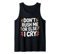 Don't Rush Me Or Else I Cry Sarcastico Ritmo Lento |- Canotta