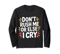 Don't Rush Me Or Else I Cry Sarcastico Ritmo Lento |- Maglia a Manica