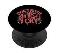 Don't Rush Me Or Else I Cry Sarcastico ritmo lento - PopSockets PopGrip Adesivo