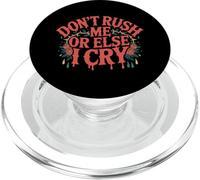 Don't Rush Me Or Else I Cry Sarcastico ritmo lento - PopSockets PopGrip per MagSafe