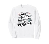 Don't Rush Me, STO aspettando Un caffè Motivazionale Felpa