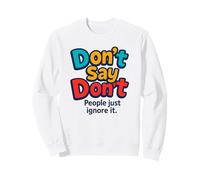 Don't Say Do Not - Divertente Slogan Ribelle Felpa