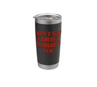 Don't Say I Didn't Warren You Funny Bicchiere termico in acciaio inox doppia parete