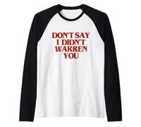 Don't Say I Didn't Warren You Maglia con Maniche Raglan