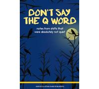 Don't Say the Q Word: A Dark Humor Journal for Emergency Workers
