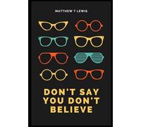 Don't Say You Don't Believe