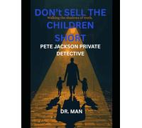DON'T SELL THE CHILDREN SHORT: Pete Jackson private detective