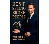 Don't Sell to Broke People: Price High, Sell Smart