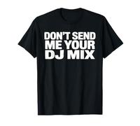 Don't Send Me Your DJ Mix Techno House Raver Festival Berlin Maglietta