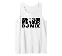Don't Send Me Your DJ Mix Techno Producer Vinyl Club Meme Canotta