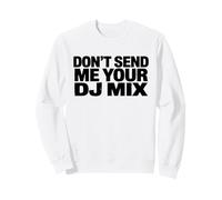 Don't Send Me Your DJ Mix Techno Producer Vinyl Club Meme Felpa